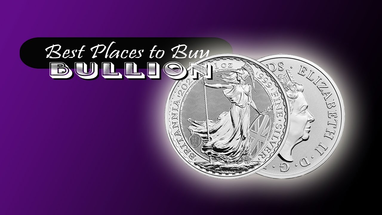 Best Places to Buy Gold & Silver Bullion