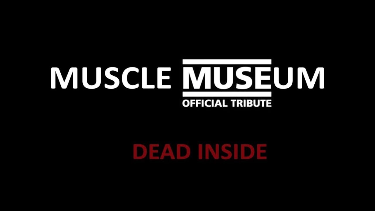 MUSCLE MUSEUM - DEAD INSIDE