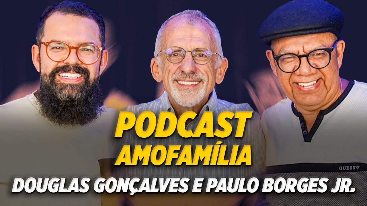 Podcast Amo Familia Com Paulo Borges Jr