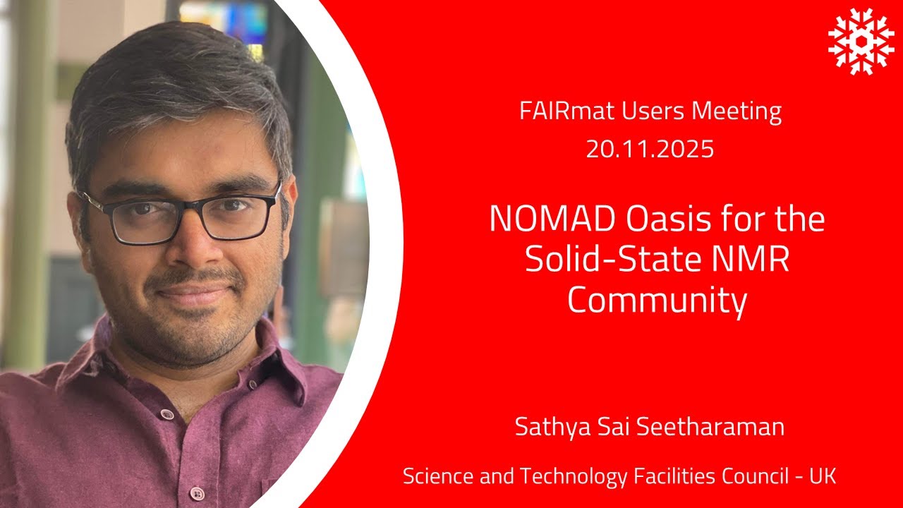 FAIRmat Users Meeting | NOMAD Oasis for the Solid-State NMR Community – Sathya Sai Seetharaman