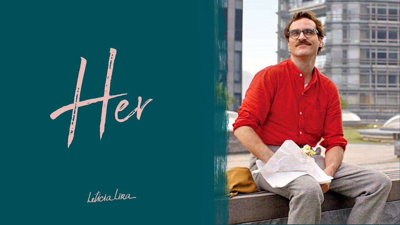 Reflexão sobre o filme HER/Ela (2013): quanto custa uma relação feliz? | Psicóloga Letícia Lira