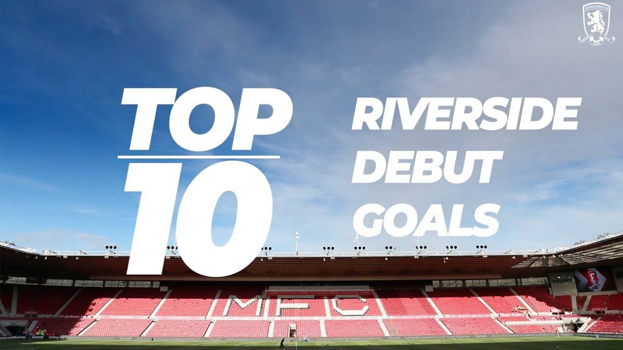 Top10 |  Riverside Debut Goals