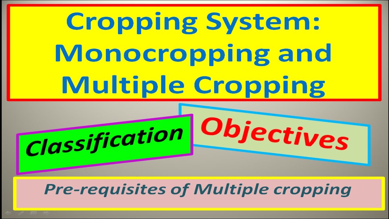 Cropping system: Monocropping and Multiple Cropping