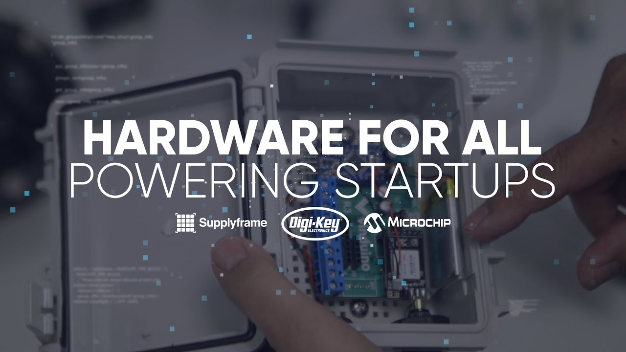 Digi-Key Presents: Hardware For All - Powering Startups