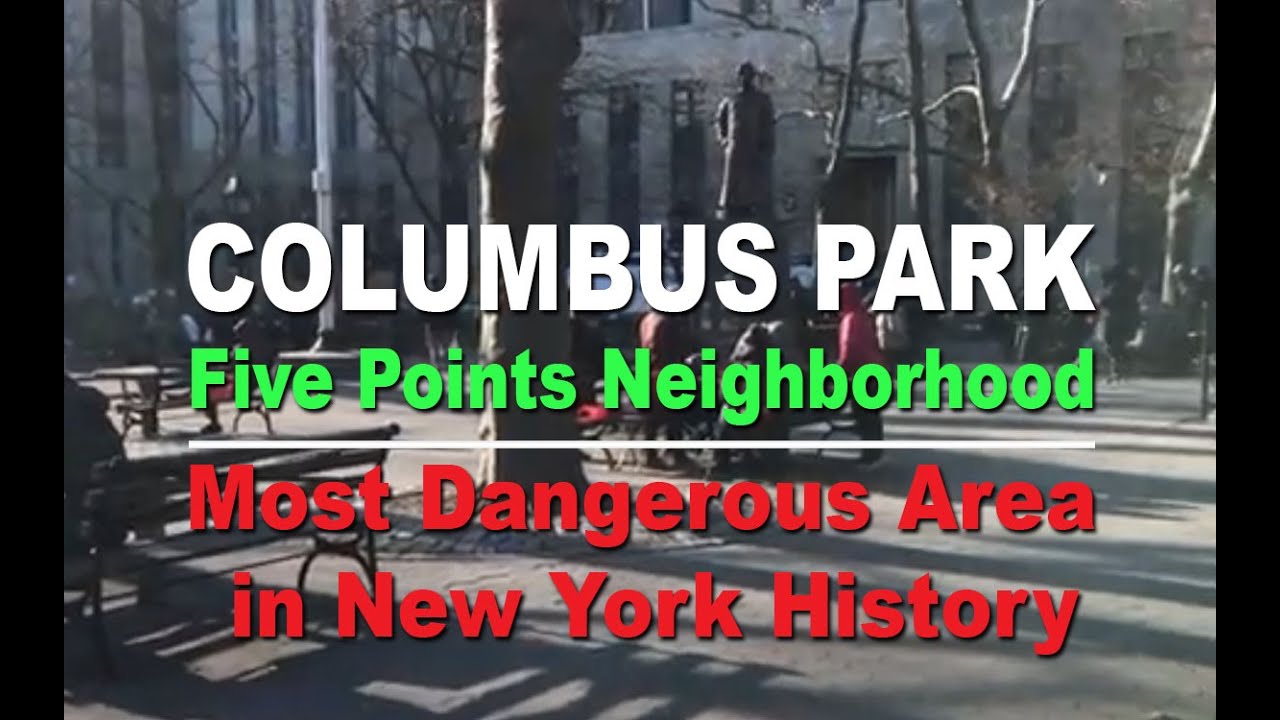 Life in NYC｜Columbus Park was part of Five Points, the most dangerous area in the history of NYC