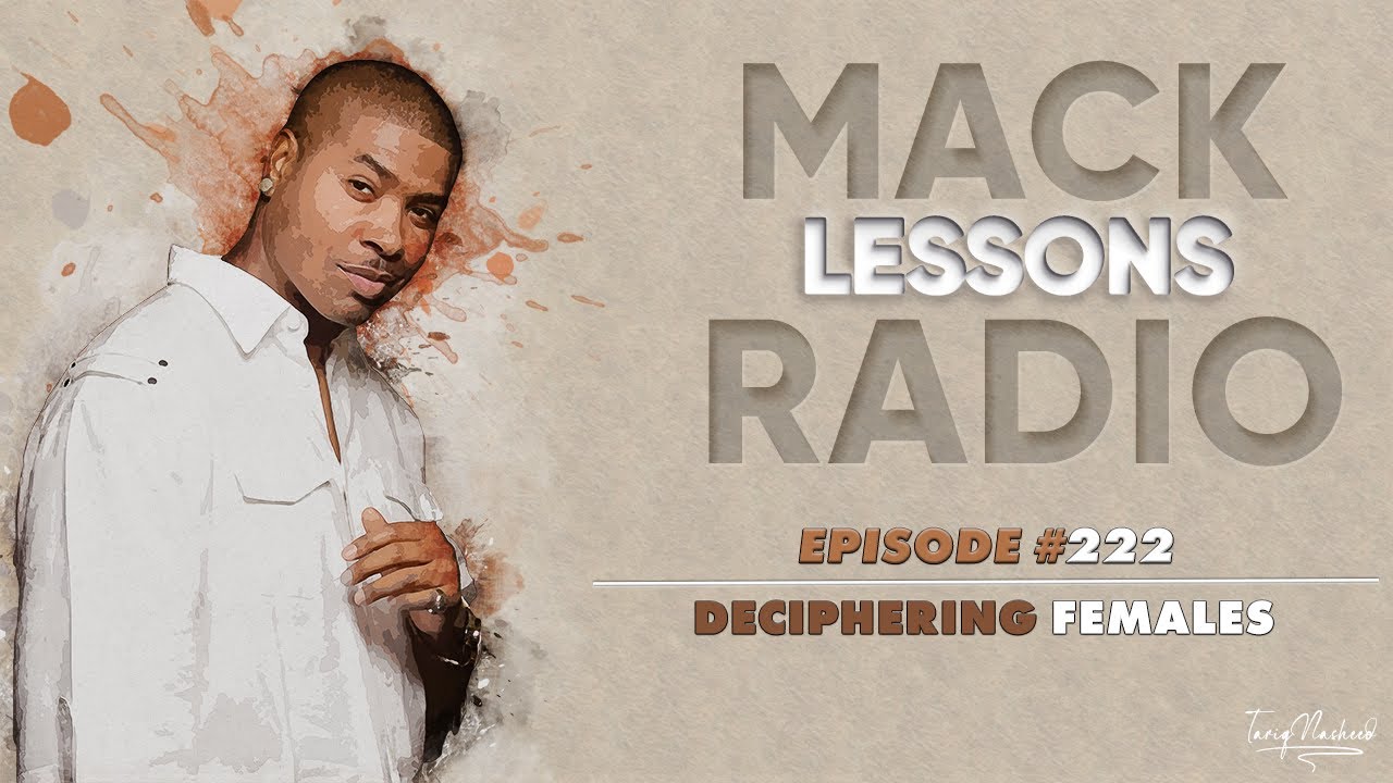 Mack Lessons EP# 222 Deciphering Females