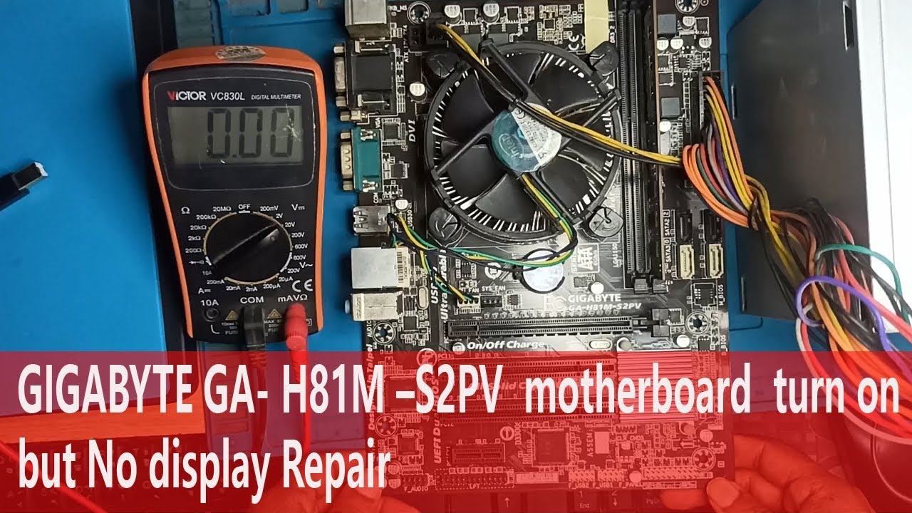 GIGABYTE GA- H81M –S2PV  motherboard  turn on but No display Repair