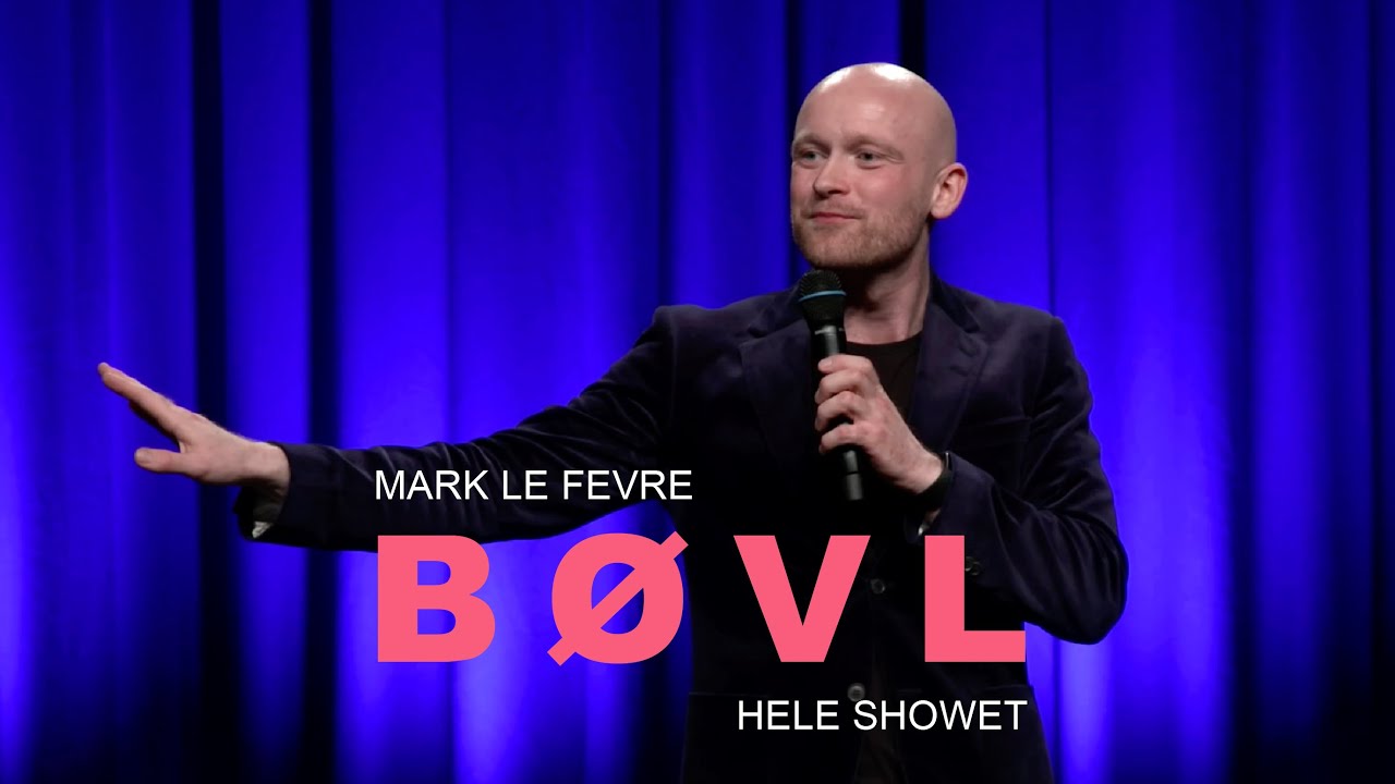 Mark le Fevre: Bøvl - Hele Showet