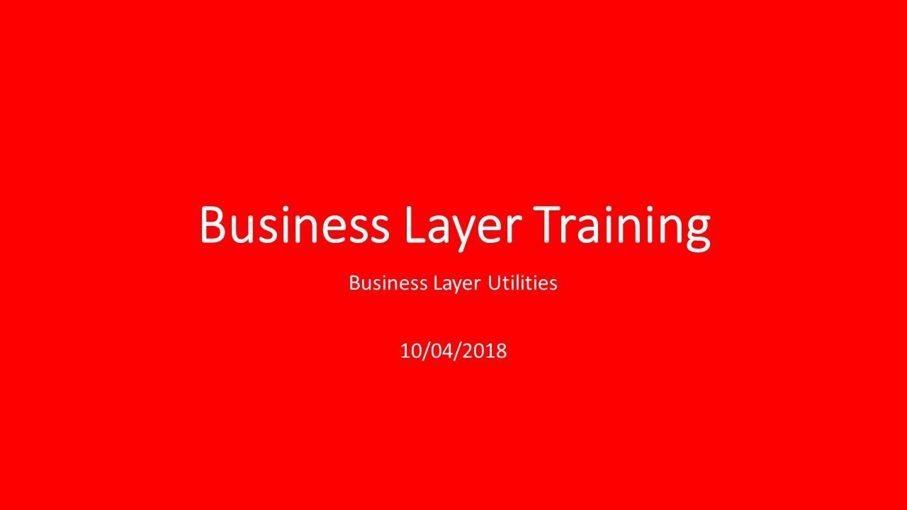 Training Video 1 - Business Layer Utilities