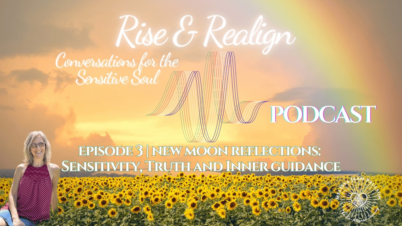 Episode 3 | New Moon Reflections: Sensitivity, Truth and Inner Guidance