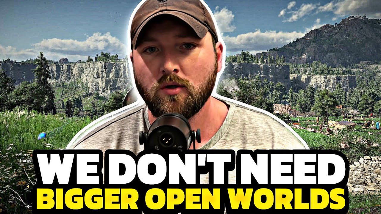 We don’t need bigger open world games, we need better open world games. 