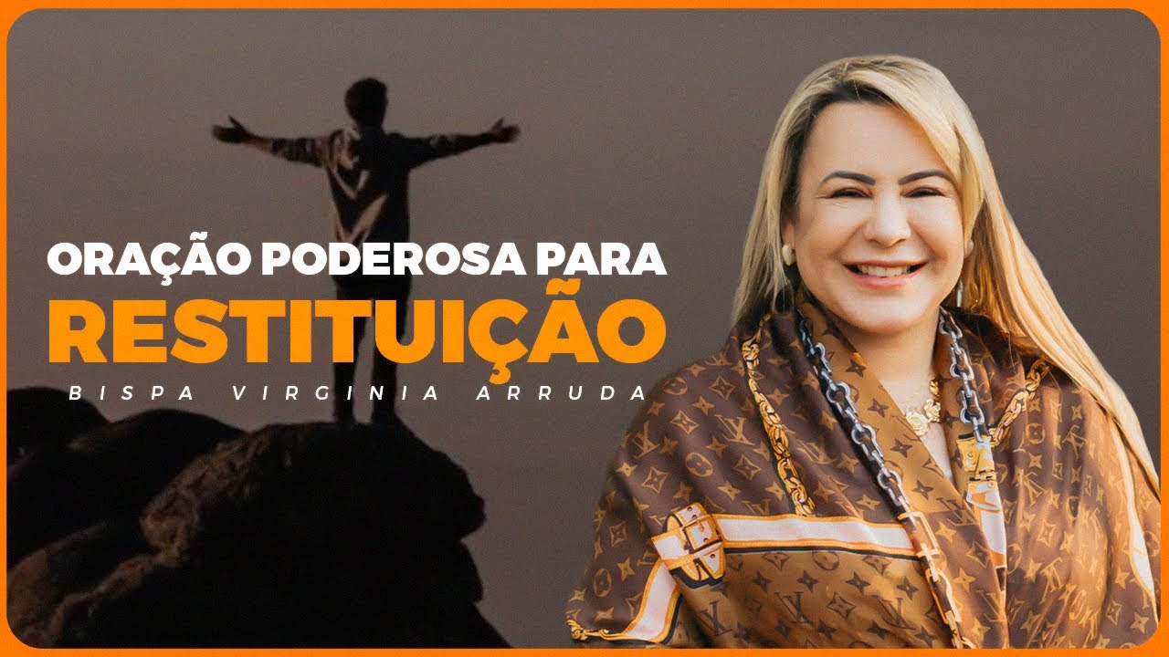 ORAÇÃO PODEROSA PARA RESTITUIÇÃO - BISPA VIRGINIA ARRUDA