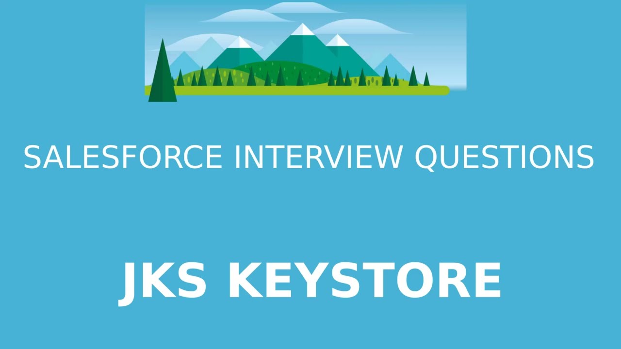 Salesforce Interview Questions  - JKS KeyStore