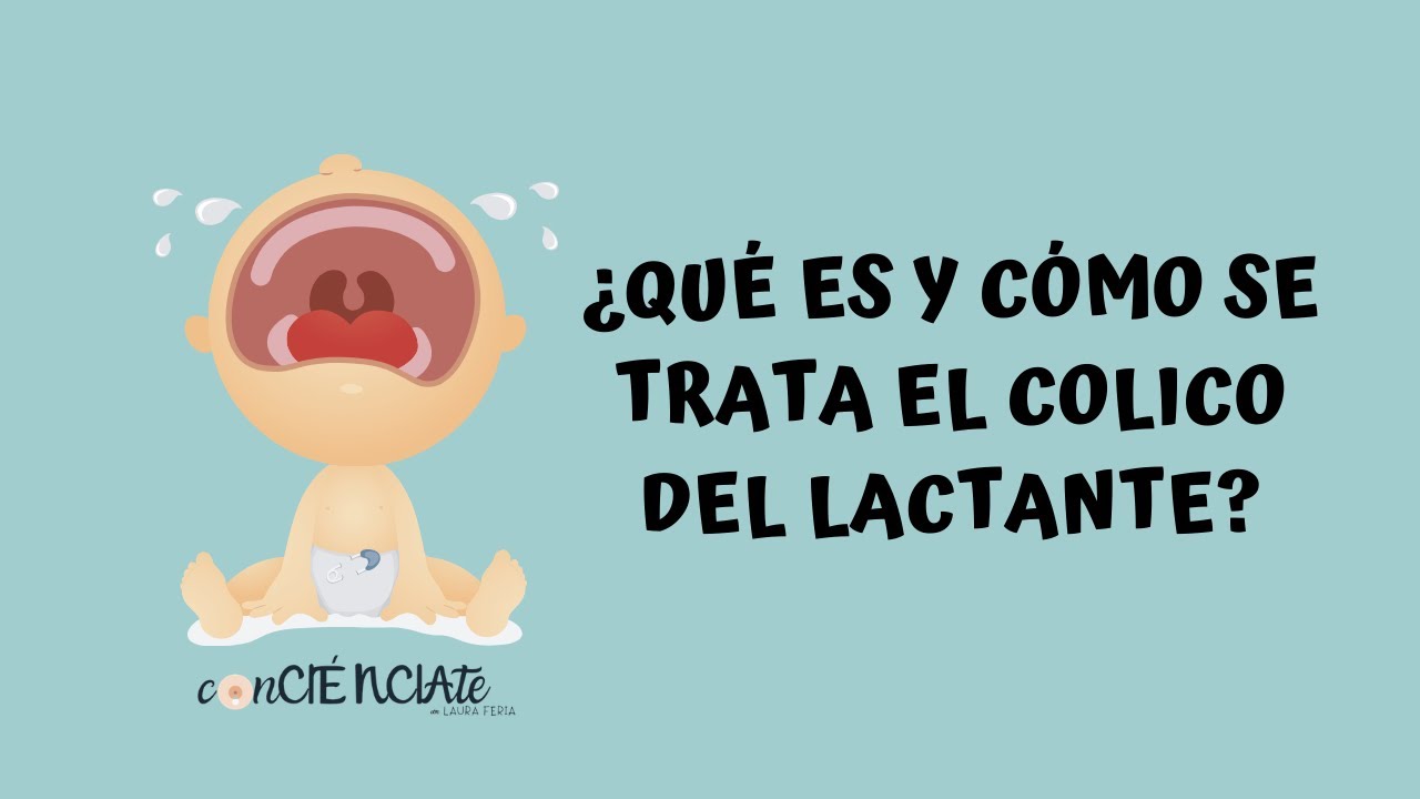 ¿QUÉ ES Y CÓMO SE TRATA EL CÓLICO DEL LACTANTE?