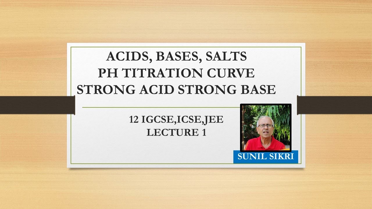 ACIDS, BASES, SALTS |Ph TITRATION CURVE STRONG ACID,STRONG BASE | 12 IGCSE, ICSE, JEE|SUNILSIKRI