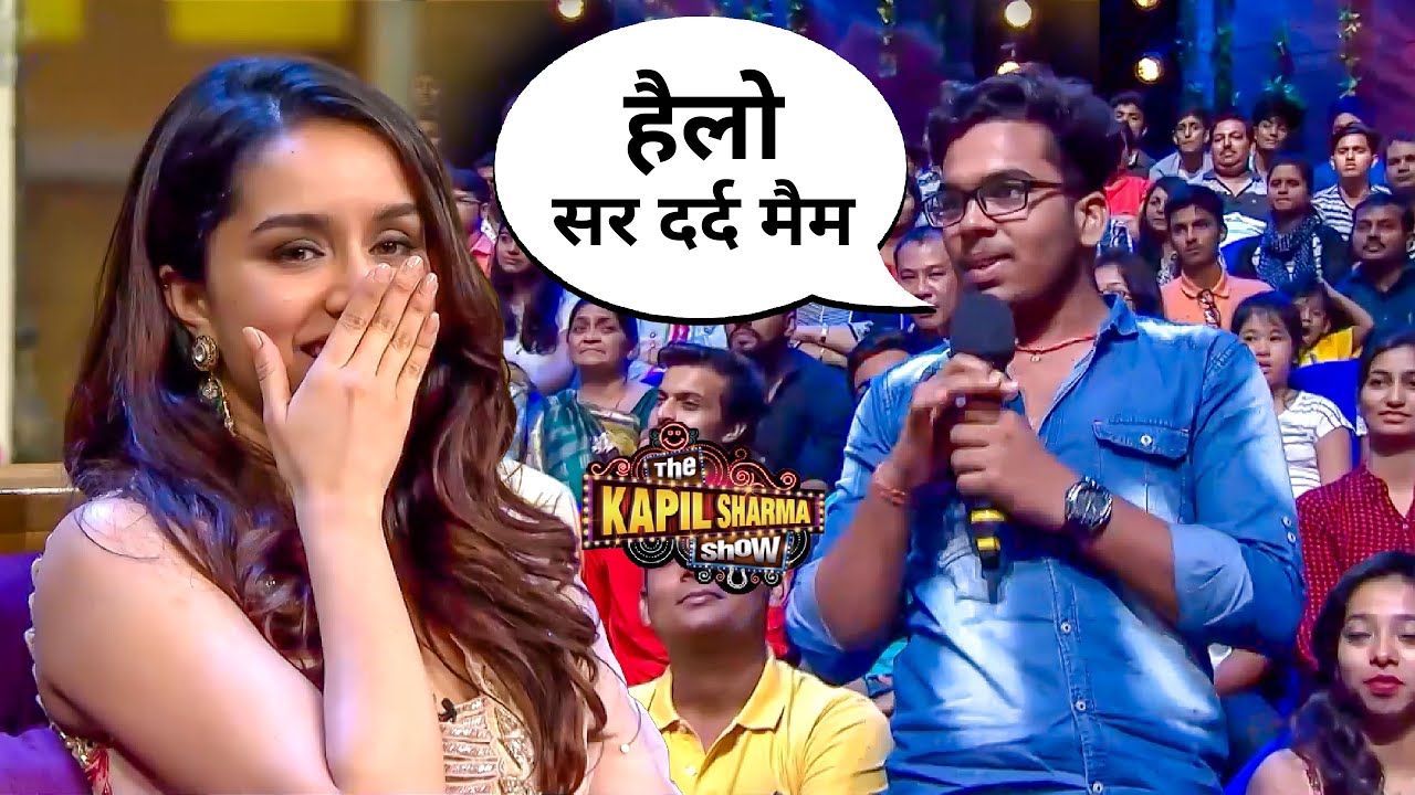 ऑडियंस में आये इस बन्दे ने श्रद्धा कपूर को बोल दिया सर दर्द | The Kapil Sharma Show