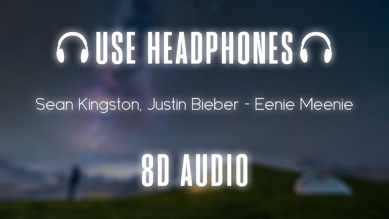 Sean Kingston, Justin Bieber - Eenie Meenie | 8D AUDIO 🎧