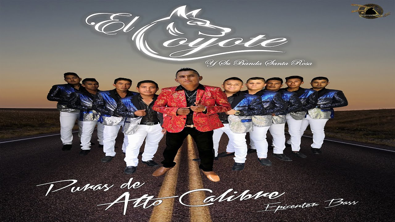 PURAS DE ALTO CALIBRE EL COYOTE Y SU BANDA SANTA ROSA EPICENTER BASS