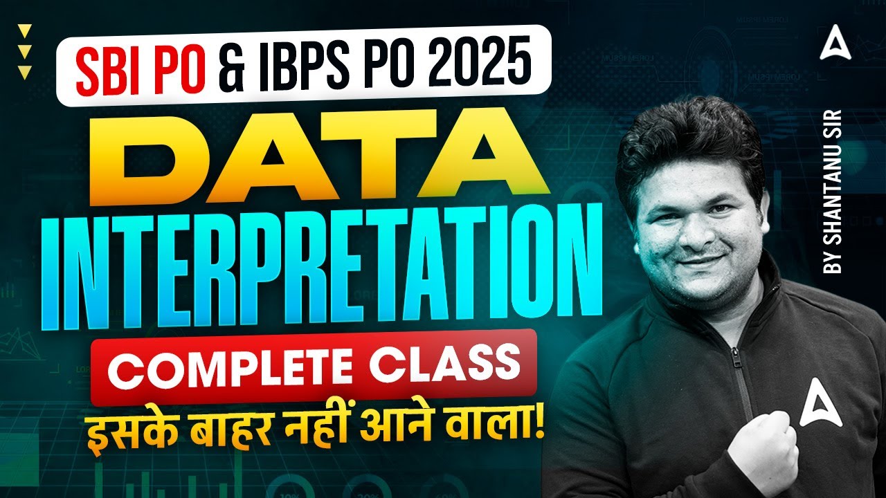 IBPS PO/SBI PO 2025 Prelims | Data Interpretation Complete Class | Quant By Shantanu Sir