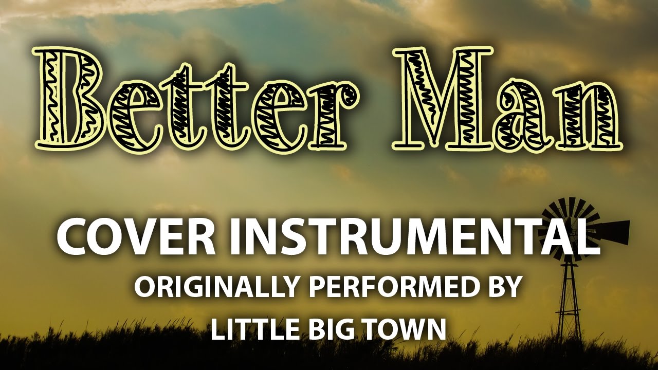 Better Man (Cover Instrumental) [In the Style of Little Big Town]