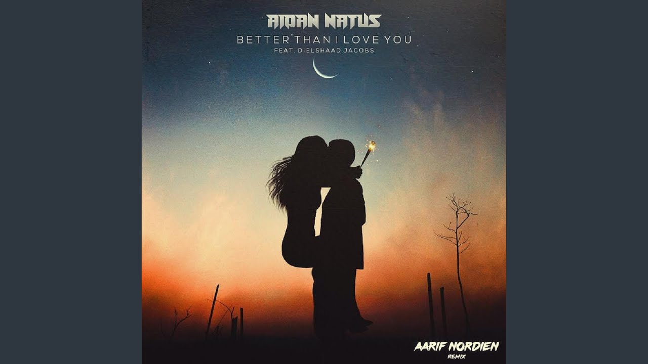 Better Than I Love You (feat. Dielshaad Jacobs) (Aarif Nordien Remix)