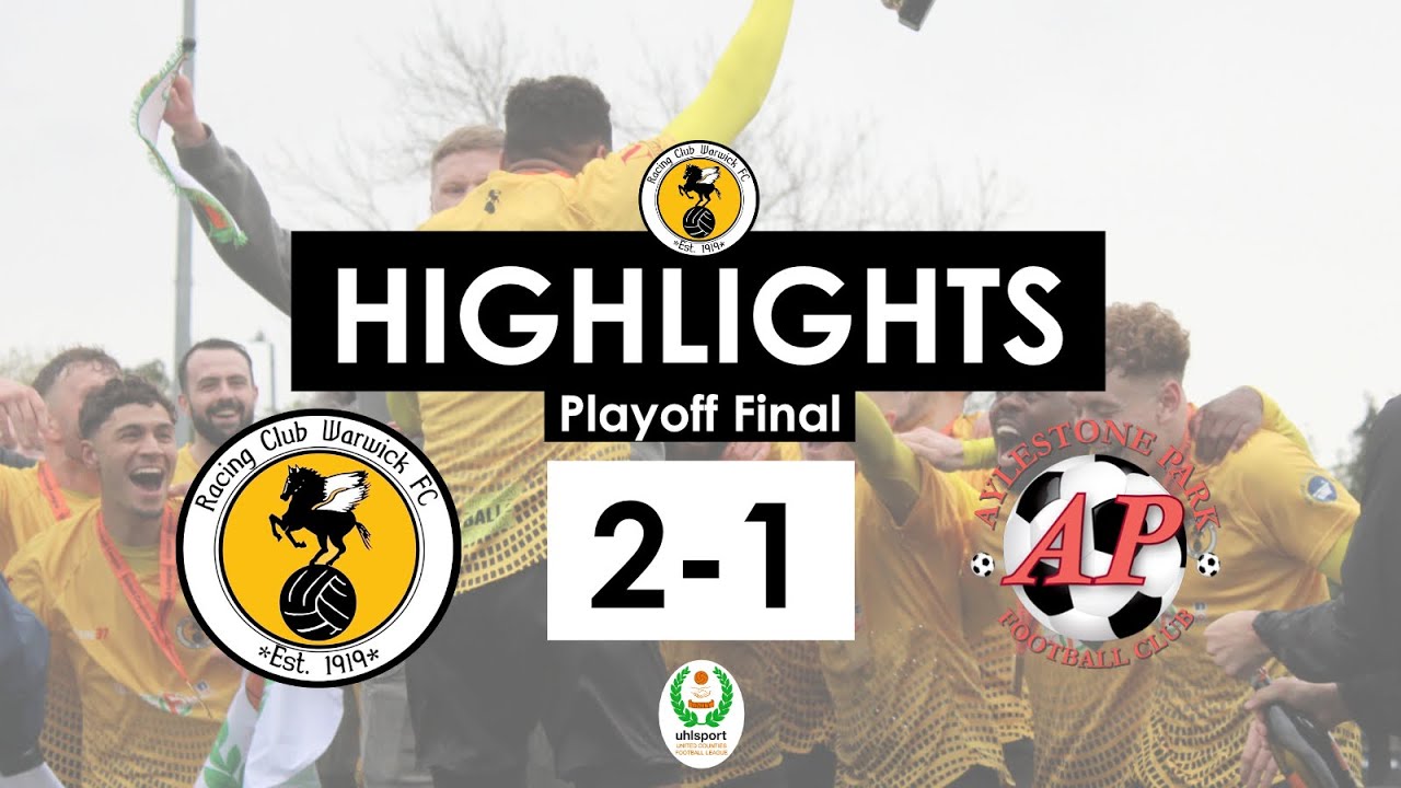 Highlights | Racing Club Warwick 2-1 Aylestone Park | Saturday 27th April 2024 | UCLS Playoff Final