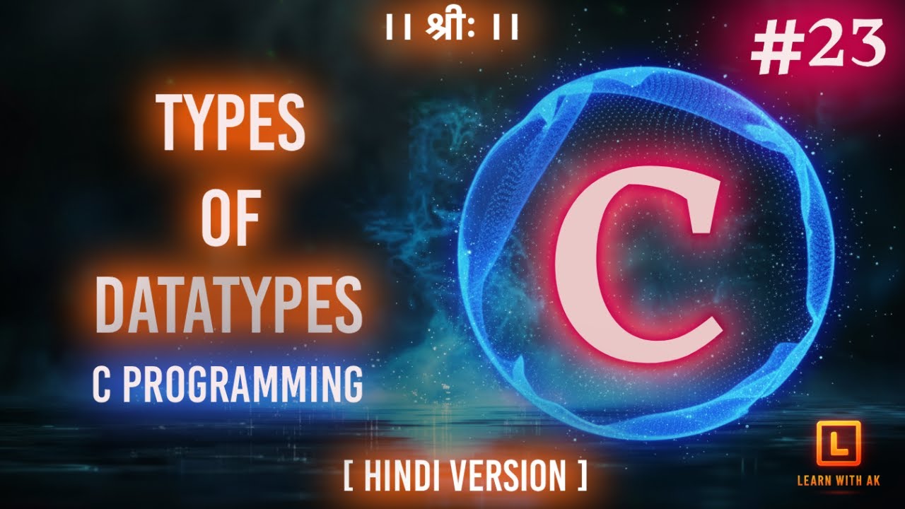 TYPES OF DATATYPES | C Language Tutorial (Hindi Version) | #23 | Arpit Katiyar