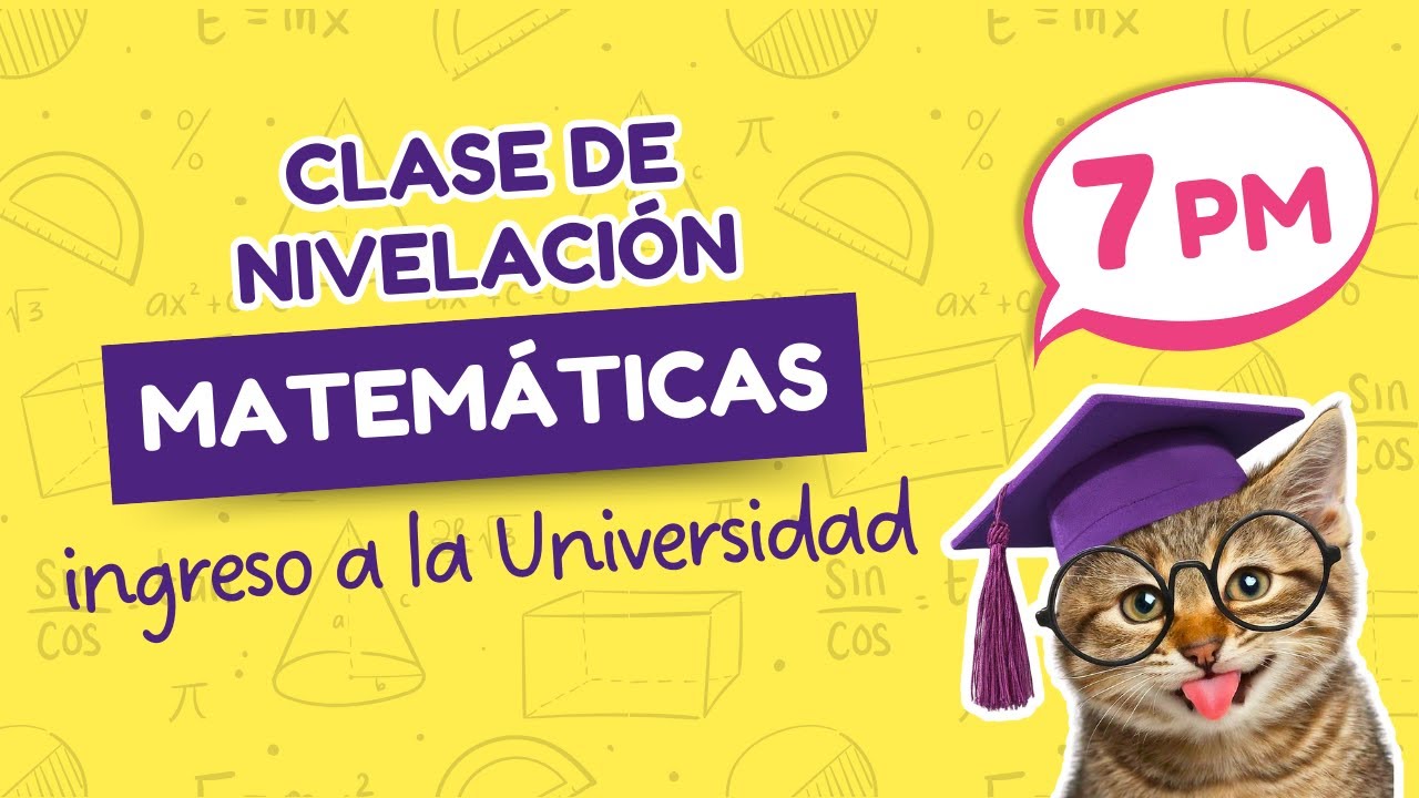 Clase Nivelación - Ingreso a la Universidad - Matemáticas