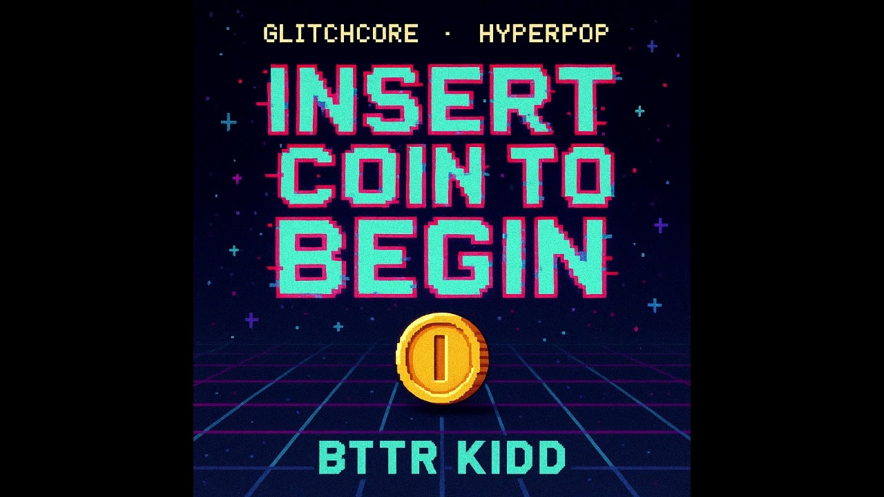 BTTR KIDD &ndash; Insert Coin to Begin (Full Album | Glitchcore Hyperpop SNES Vibes)