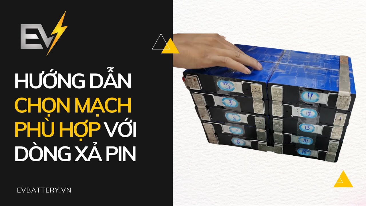 HƯỚNG DẪN CHỌN MẠCH PHÙ HỢP VỚI DÒNG XẢ CỦA PIN | HOTLINE: 0904-871-870