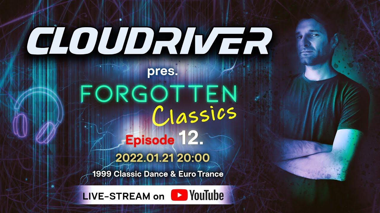 Cloudriver pres. Forgotten Classic Episode 12. (1999 Dance & Euro Trance)