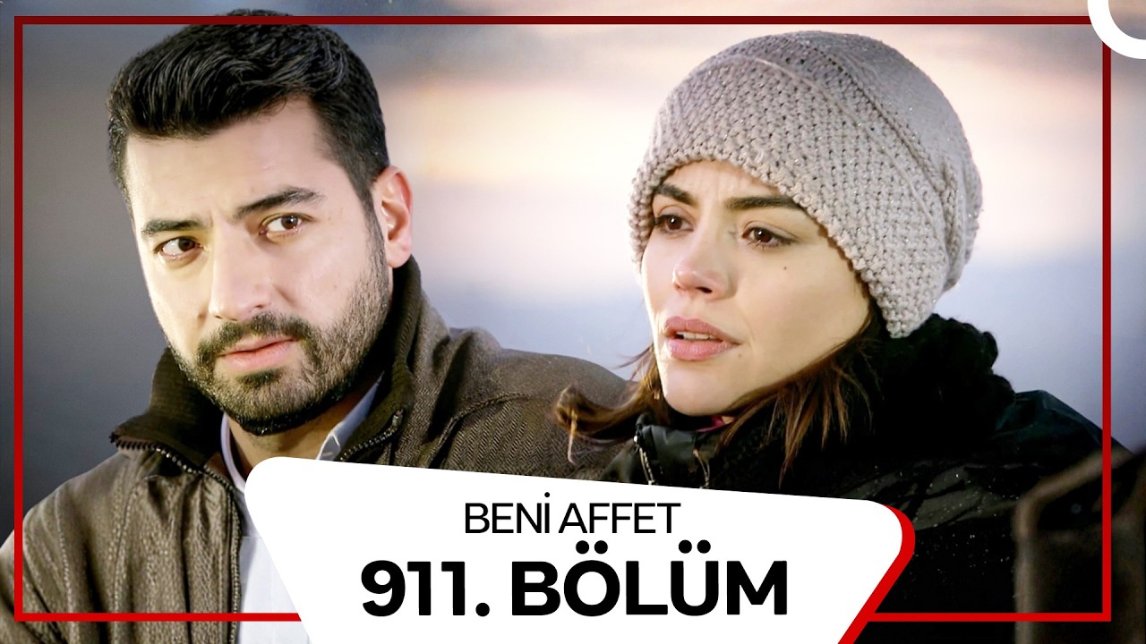 Beni Affet 911. Bölüm