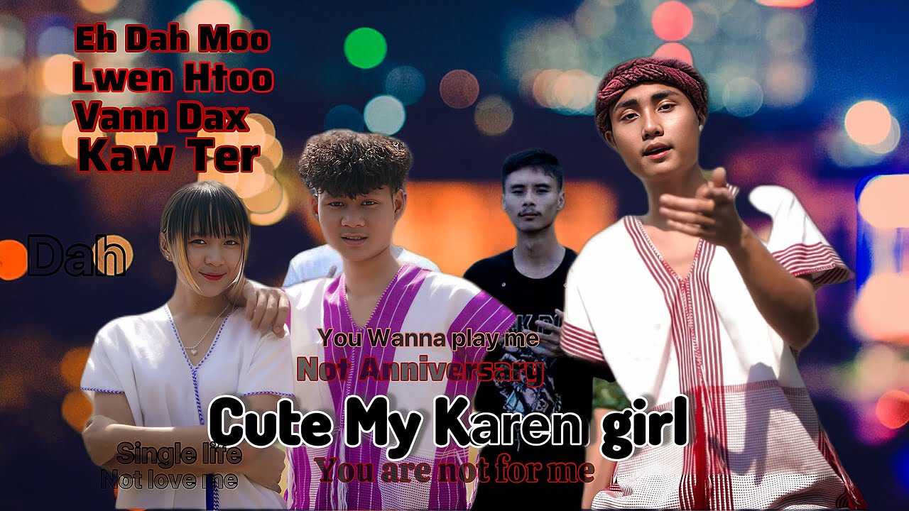 Kaw Ter-Sha Mu-LwenHtoo & Eh Dah Moo-Ft-VannDax ( Not Anniversary + Not hard to hate) Karen Song 