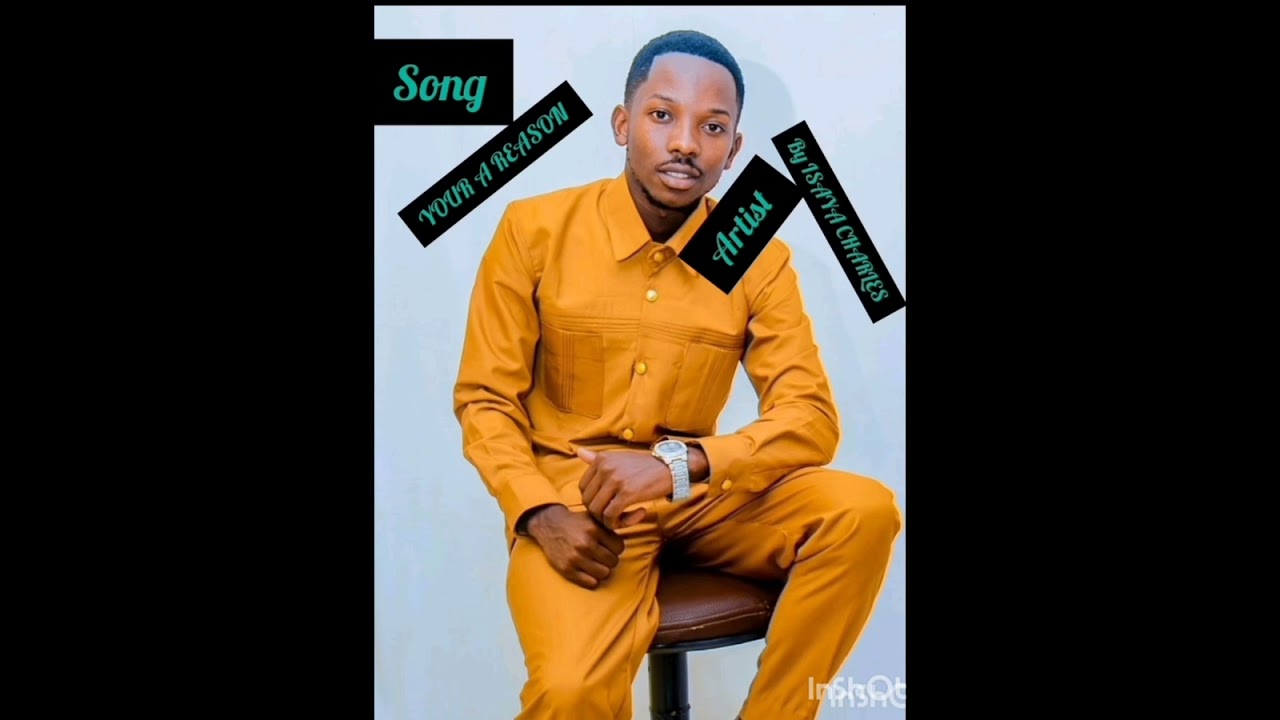 YOUR A REASON BY ISAYA CHARLES 