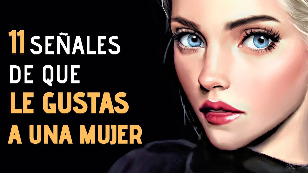 11 Señales Infalibles De Que Le Gustas A Una Mujer