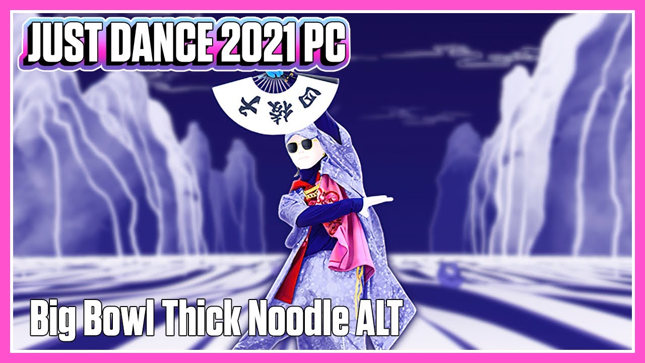 Just Dance 2021 PC (Unlimited) - Big Bowl Thick Noodle (Alternate) by Kris Wu
