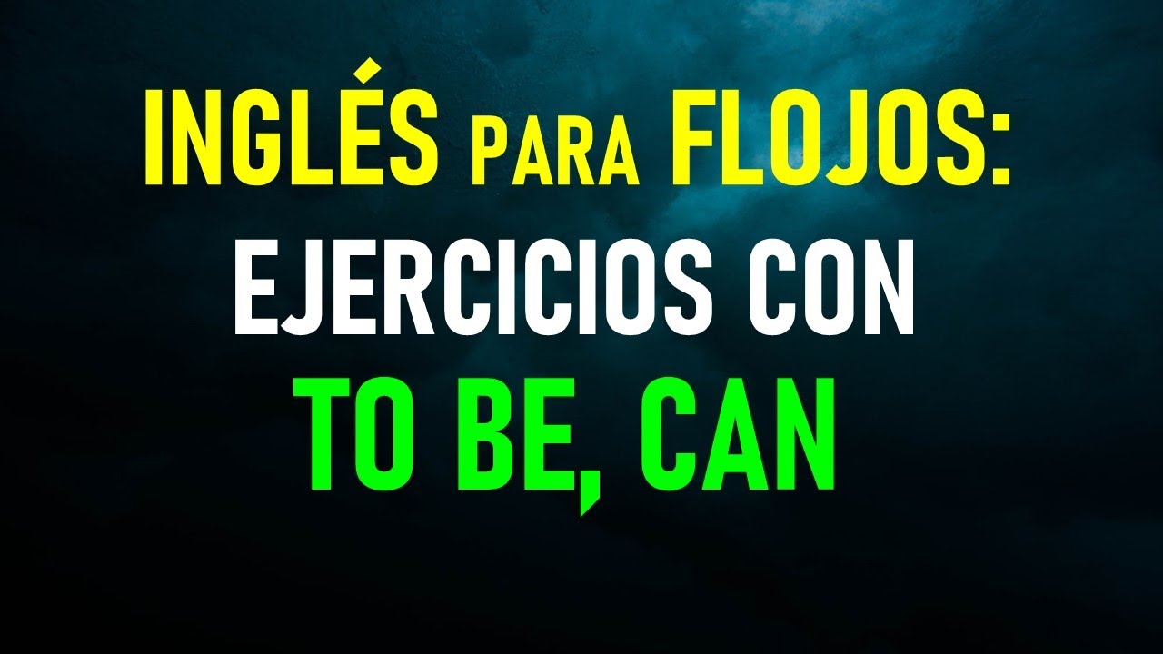 36. Inglés para flojos: Ejercicios en el pasado con: TO BE, CAN