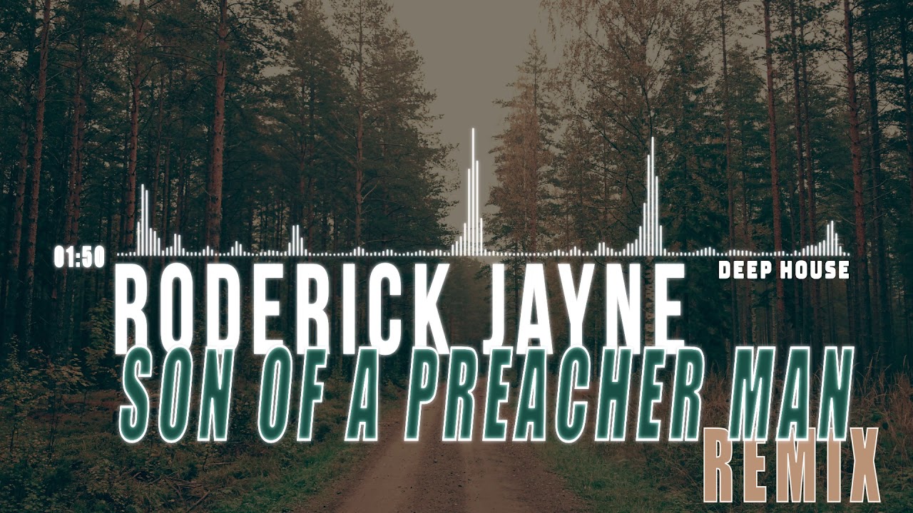 Roderick Jayne - Son of a Preacher Man (Remix) [Deep House] (2016)