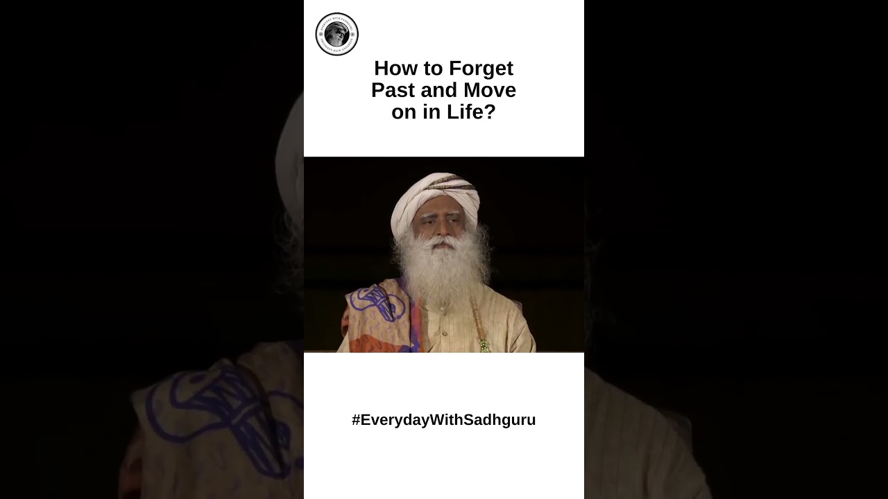 How to Forget Past Memories and Move on in Life? EverydayWithSadhguru #shorts