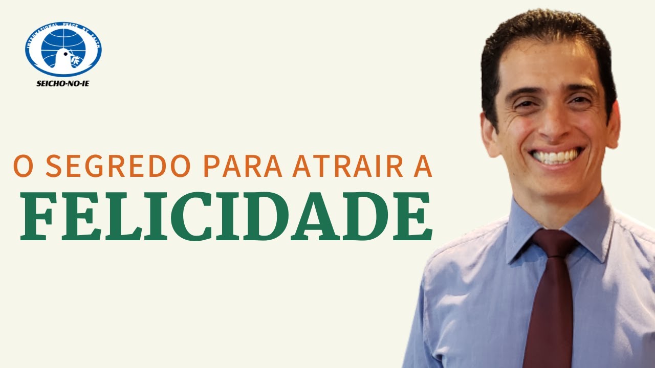 O segredo para atrair a felicidade (07/03/2022)