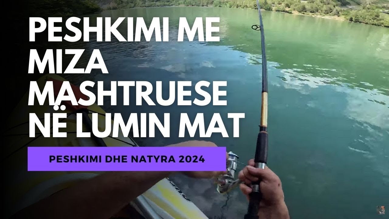 Peshkimi me Miza mashtruese në Lumin Mat -Liqeni i Burrelit (4K Video)