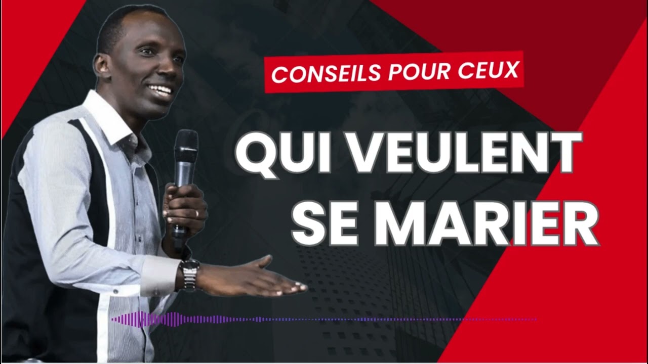 🛑 Chris NDIKUMANA - CONSEILS POUR CEUX QUI VEULENT SE MARIER