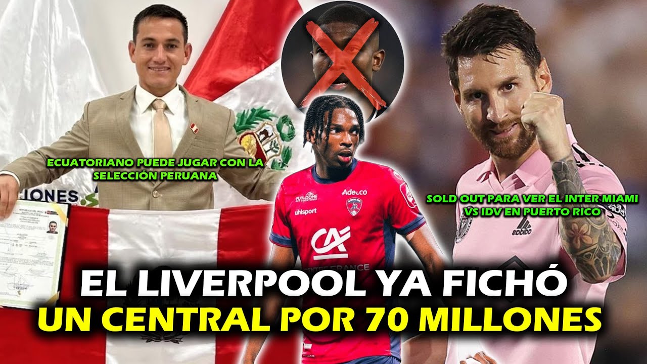 EL LIVERPOOL FICHÓ UN CENTRAL POR 70 MILLONES Y NO ES JOEL ORDÓÑEZ | ECUATORIANO PUEDE JUGAR CON PER
