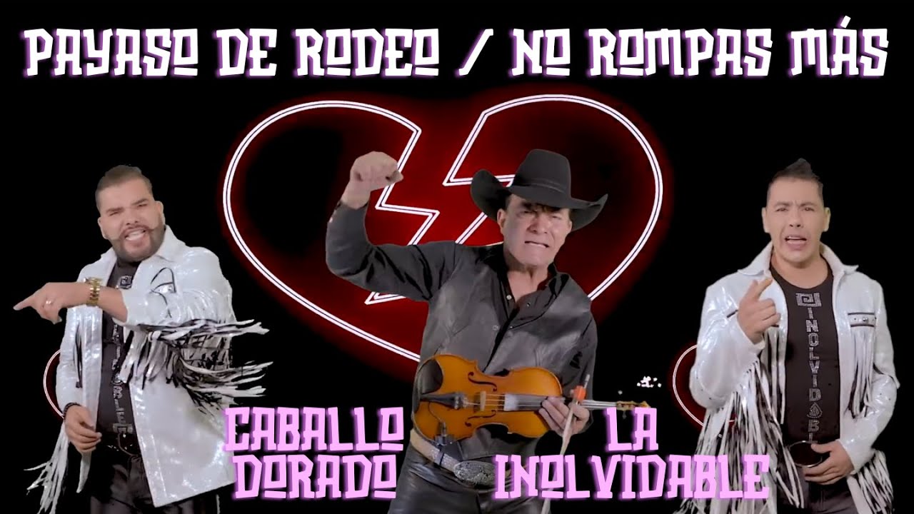 Payaso De Rodeo + No Rompas Más@CaballoDorado x @LaInolvidableOficial
