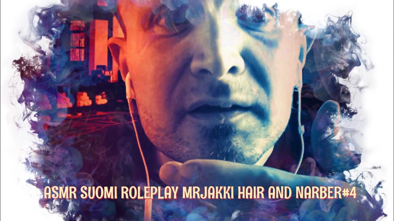 ASMR SUOMI ROLEPLAY-MRJAKKI HAIR AND BARBER#4