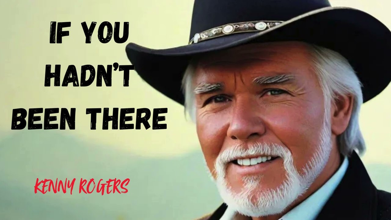 THE BEST OF KENNY ROGERS -- If You Hadn’t Been There