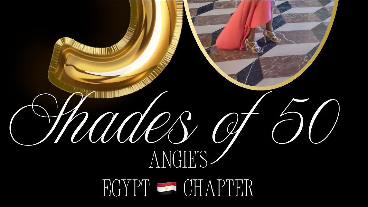 50 Shades of 50: Angie’s Egypt Chapter