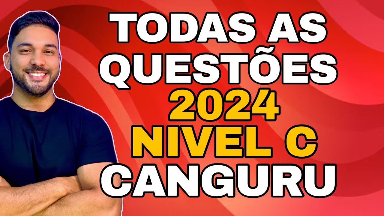 RESOLUÇÃO COMPLETA DA OLIMPÍADA CANGURU DA MATEMÁTICA 2024 - NÍVEL C (TODAS AS QUESTÕES)