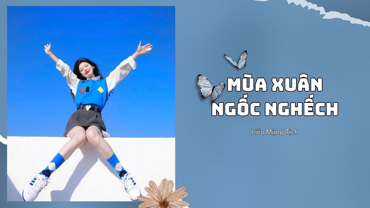 [Truyện Audio] || Mùa Xuân Ngốc Nghếch || Liễu Mộng Tịch