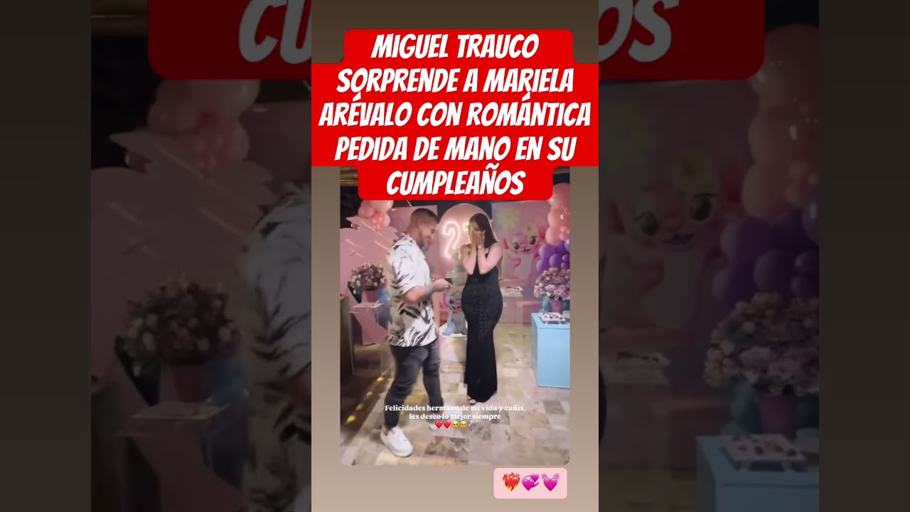 Se casan!!! Miguel Trauco sorprende a Mariela Ar&eacute;valo con rom&aacute;ntica pedida de mano en su cumplea&ntilde;os